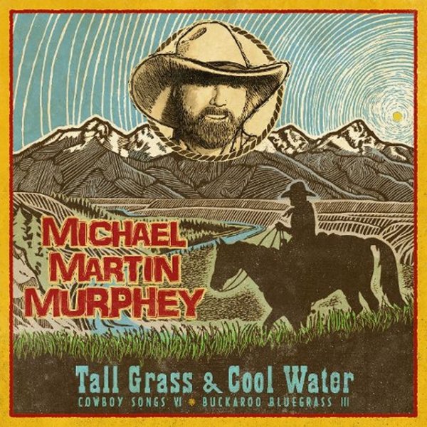Michael Martin Murphey Tall Grass & Cool Water - Buckaroo Blue Grass III, 2011