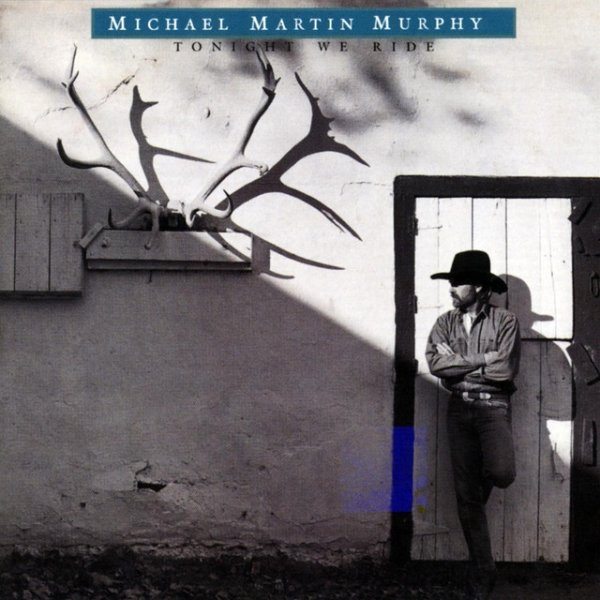 Michael Martin Murphey Tonight We Ride, 1986