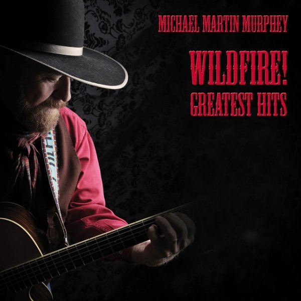 Michael Martin Murphey Wildfire! Greatest Hits, 2018