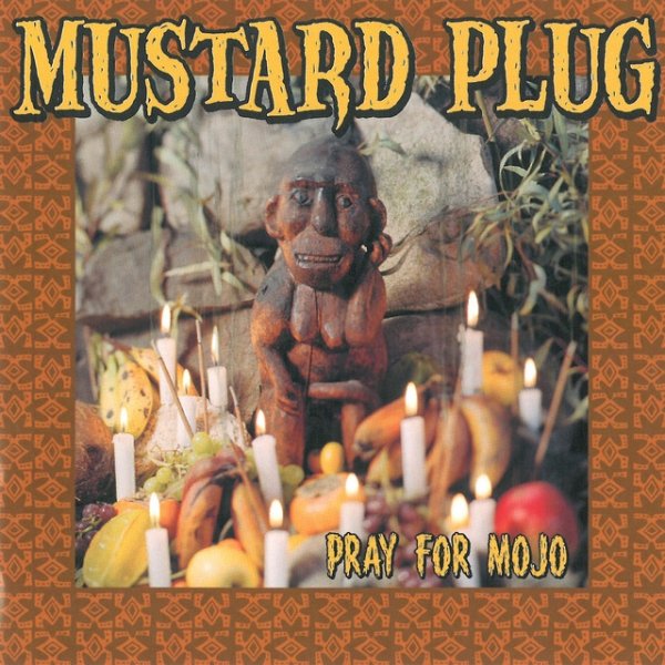 Mustard Plug Pray For Mojo, 1999