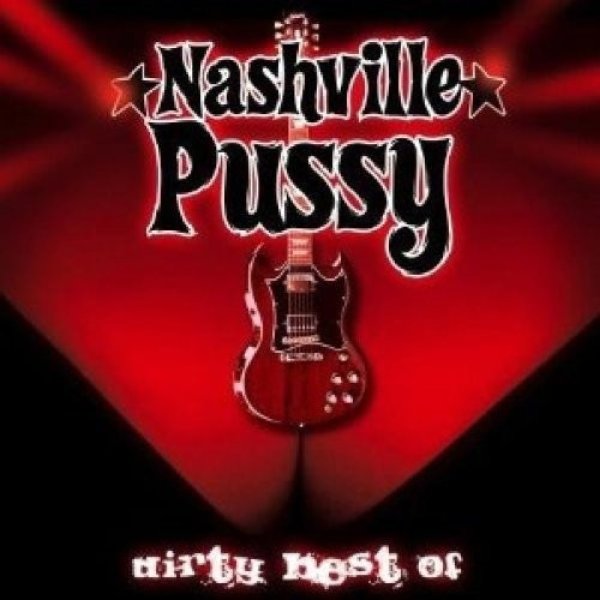 Album Nashville Pussy - Dirty Best Of