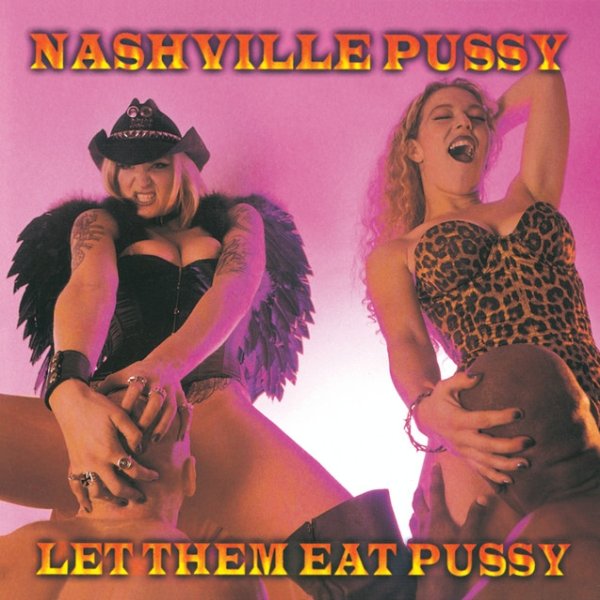 Nashville Pussy Let Them Eat Pussy, 1998