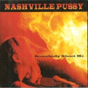 Album Somebody Shoot Me - Nashville Pussy