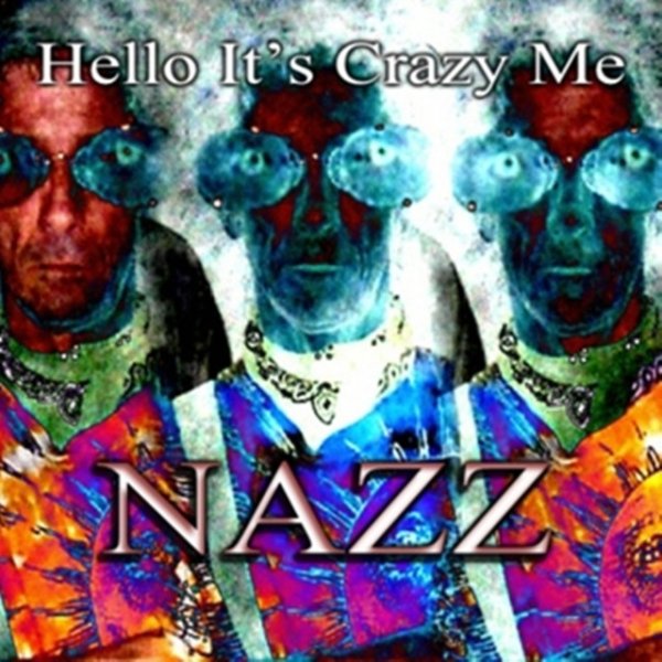 Nazz Hello It's Crazy Me, 2009