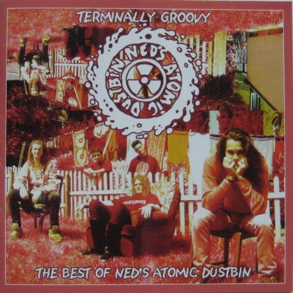 Terminally Groovy (The Best Of Ned's Atomic Dustbin) - album