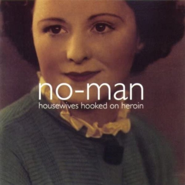 Album No-Man - Housewives Hooked on Heroin