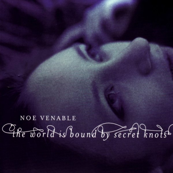 Album Noe Venable - The World is Bound by Secret Knots