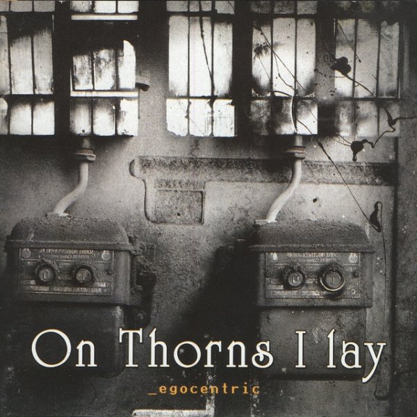 Album On Thorns I Lay - Egocentric