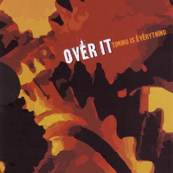 Over It Timing is Everything, 2004