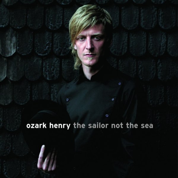 Album Ozark Henry - The Sailor, Not The Sea