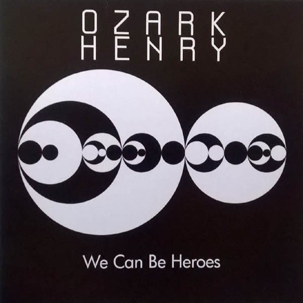 Album Ozark Henry - We Can Be Heroes