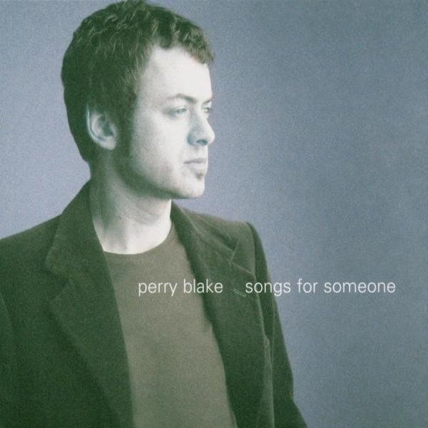 Perry Blake Songs For Someone, 2004