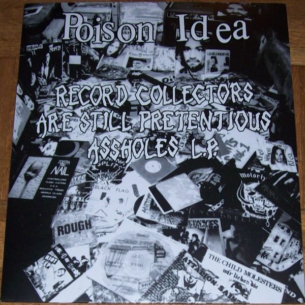 Album Poison Idea - Record Collectors Are Still Pretentious Assholes L.P.