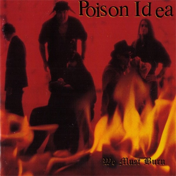 Album Poison Idea - We Must Burn