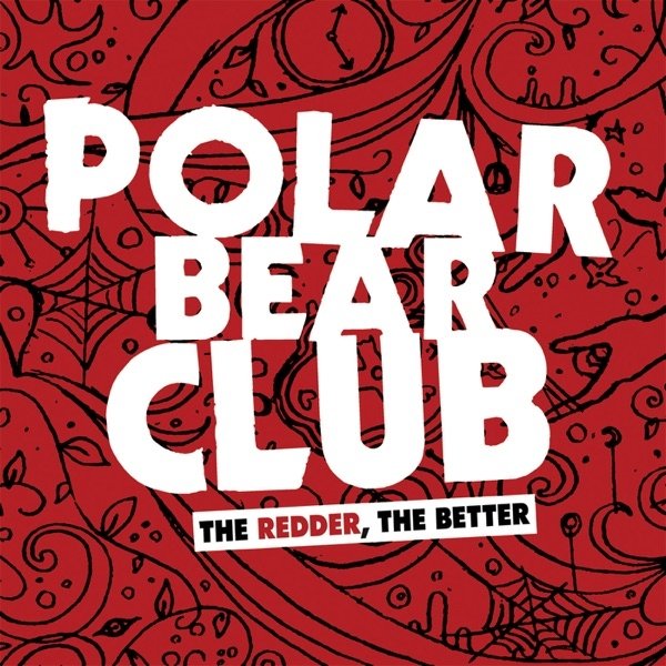 Album Polar Bear Club - The Redder, the Better