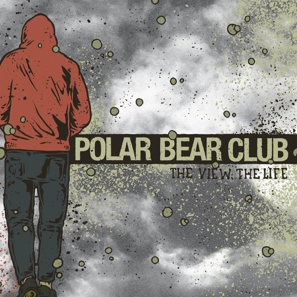 Album Polar Bear Club - The View. The Life