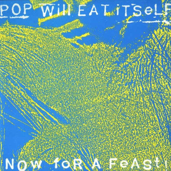 Album Pop Will Eat Itself - Now for a Feast