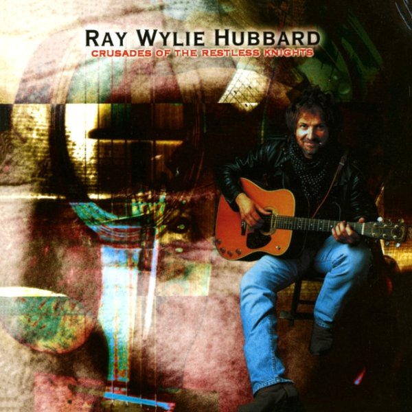 Album Ray Wylie Hubbard - Crusades Of The Restless Knights