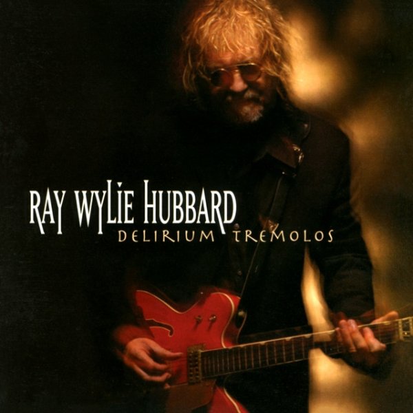 Album Ray Wylie Hubbard - Delirium Tremolos