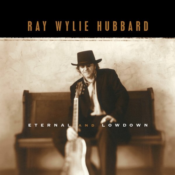 Album Ray Wylie Hubbard - Eternal And Lowdown
