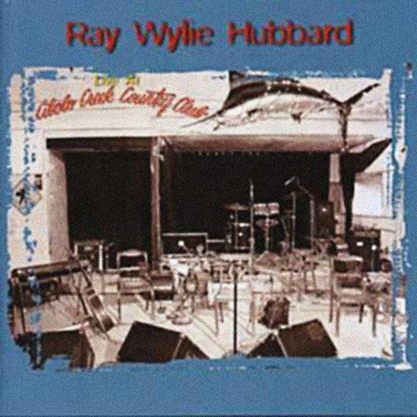 Ray Wylie Hubbard Live at Cibolo Creek Country Club, 1998