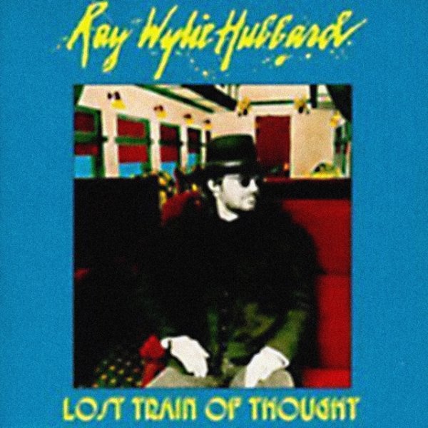 Ray Wylie Hubbard Lost Train of Thought, 1991