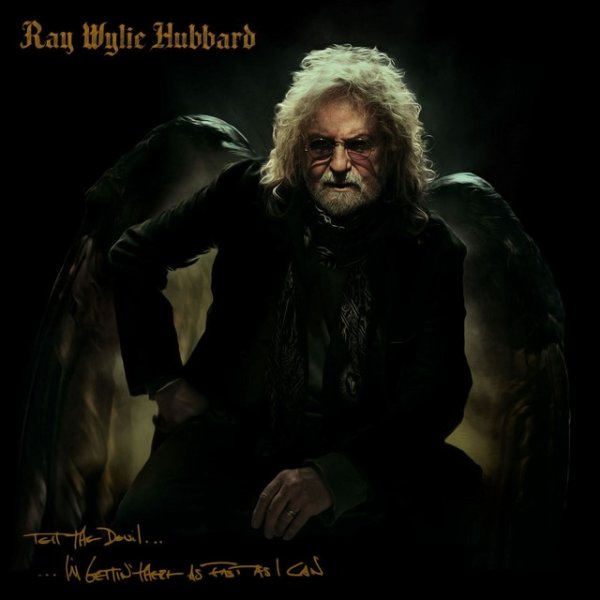 Ray Wylie Hubbard Tell the Devil I'm Gettin' there as Fast as I Can, 2018