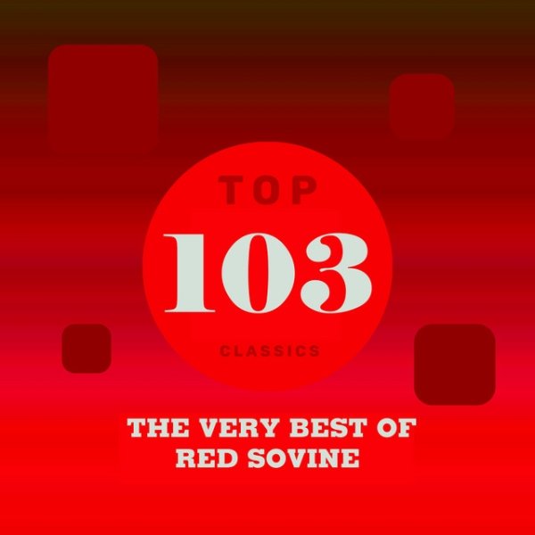 Top 103 Classics - The Very Best of Red Sovine - album