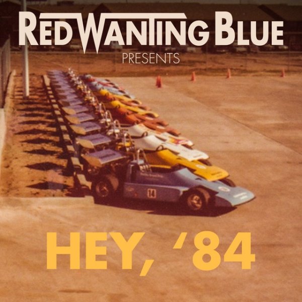 Red Wanting Blue Hey, '84, 2022
