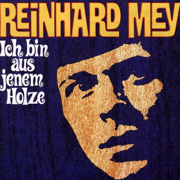 Album Reinhard Mey - Ich bin aus jenem Holze