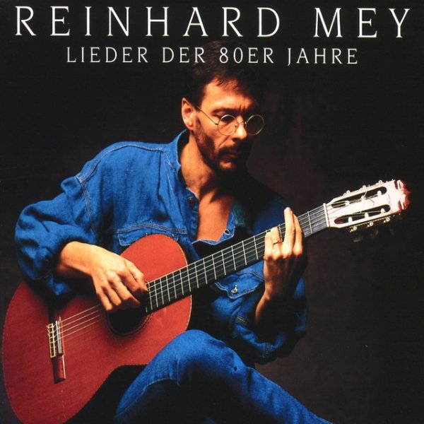 Album Reinhard Mey - Lieder Der 80er Jahre