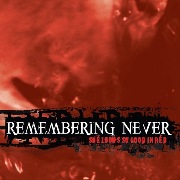 Album Remembering Never - She Looks So Good In Red