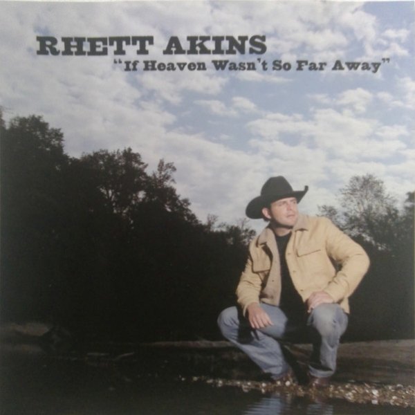 Rhett Akins If Heaven Wasn't So Far Away, 2006
