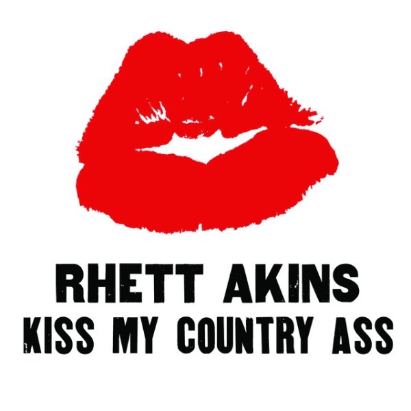 Album Rhett Akins - Kiss My Country Ass