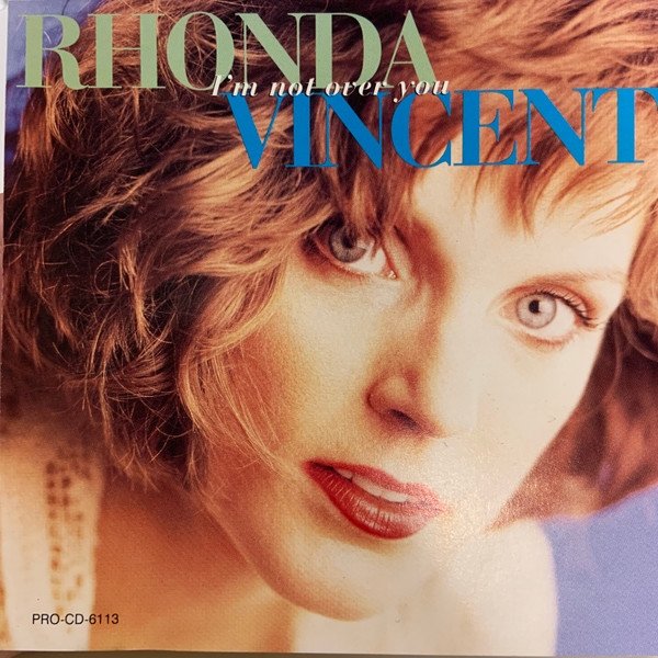 Rhonda Vincent I’m Not Over You, 1993