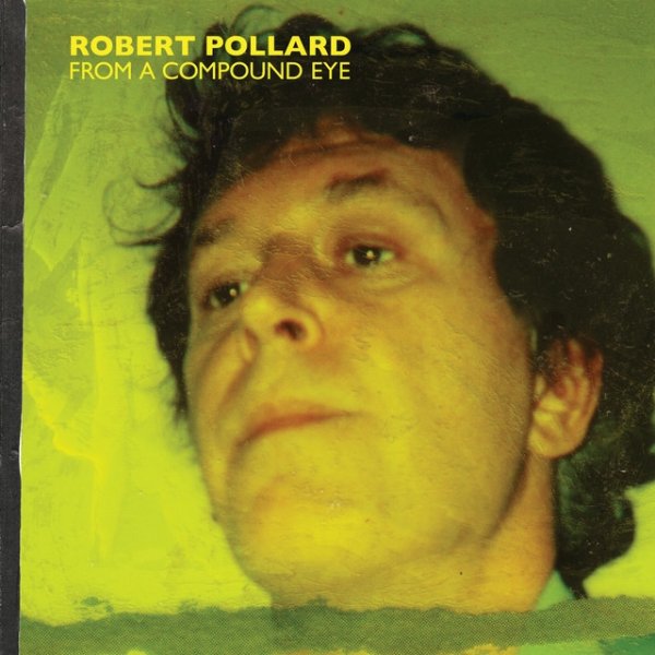 Album Robert Pollard - From a Compound Eye