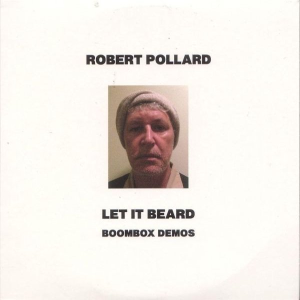 Robert Pollard Let It Beard Boombox Demos, 2011