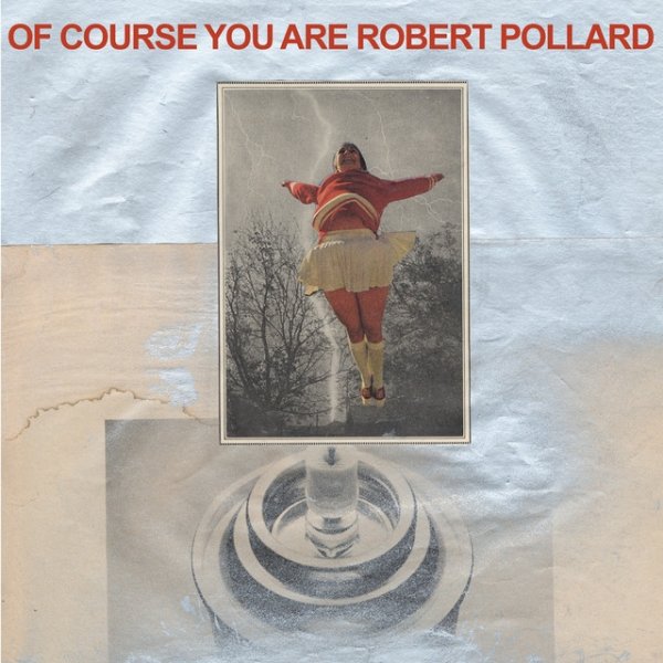 Album Robert Pollard - Of Course You Are