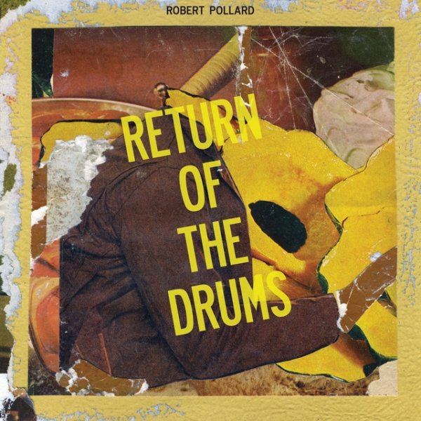 Robert Pollard Return of the Drums, 2013