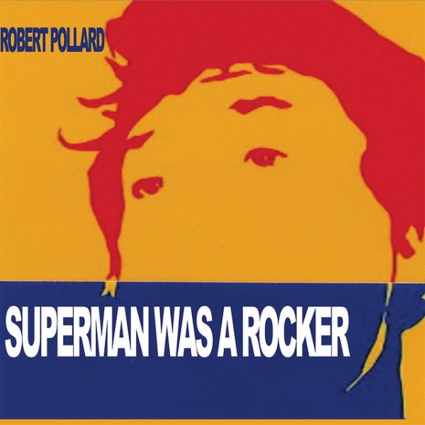 Album Robert Pollard - Superman Was A Rocker