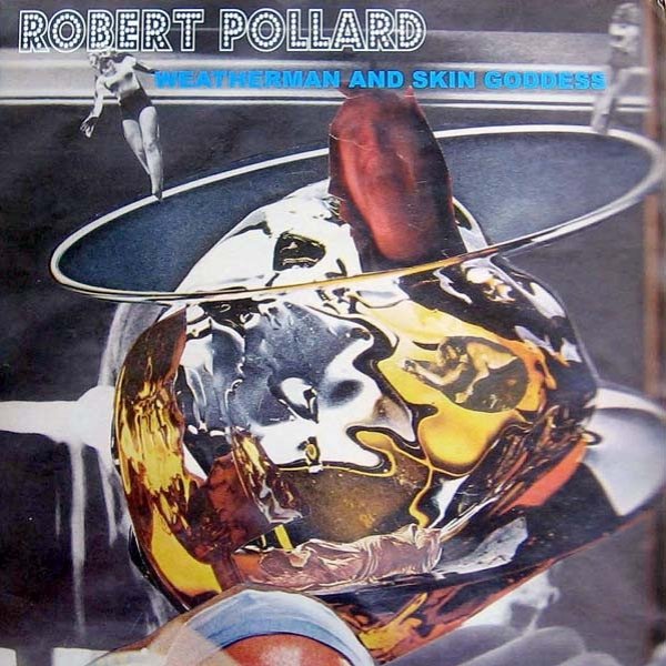 Album Robert Pollard - Weatherman And Skin Goddess