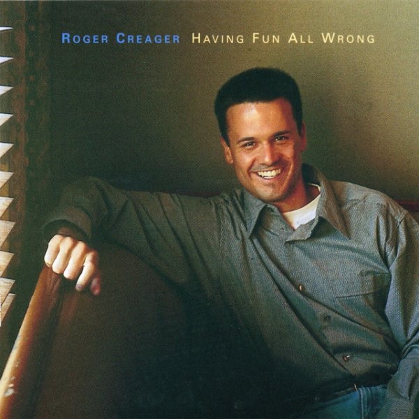 Album Roger Creager - Having Fun All Wrong