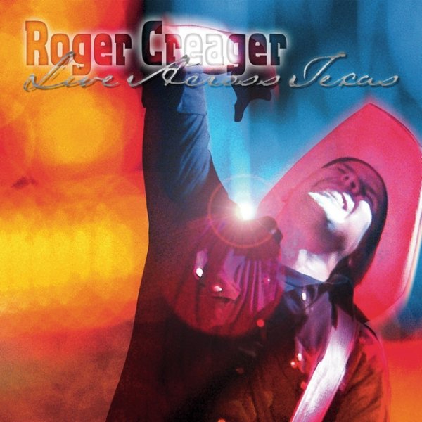 Album Roger Creager - Live Across Texas
