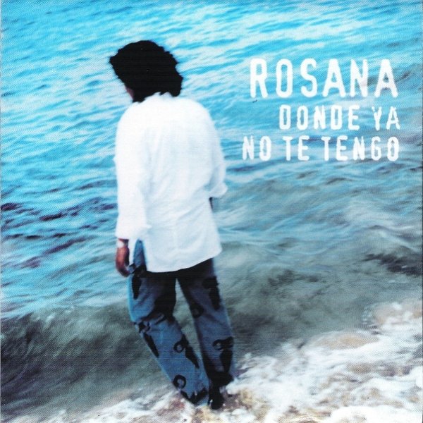 Album Rosana - Donde Ya No Te Tengo