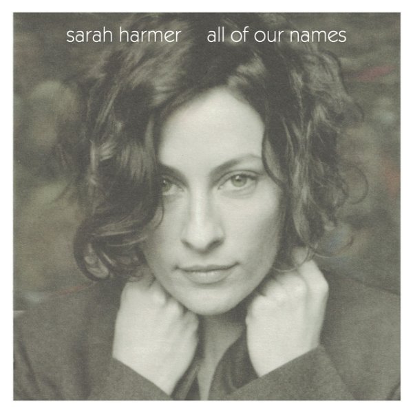 Sarah Harmer All Of Our Names, 2004