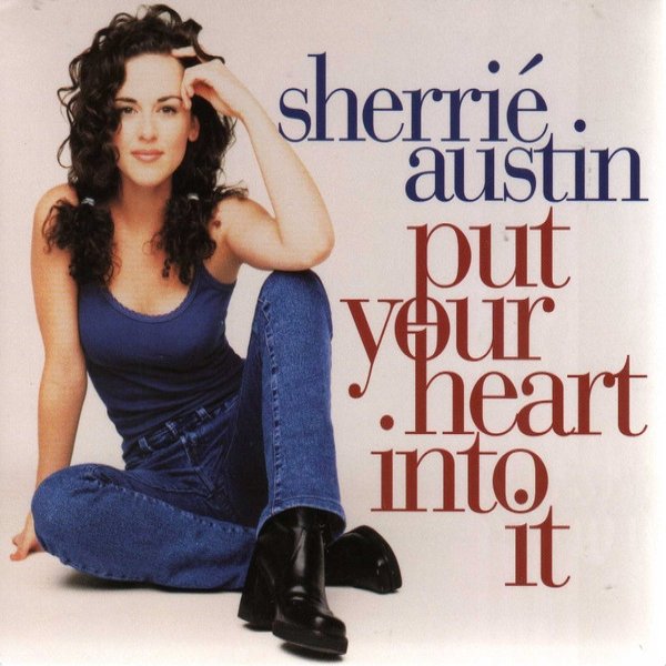 Album Sherrié Austin - Put Your Heart Into It