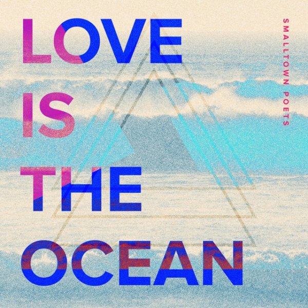 Album Smalltown Poets - Love Is the Ocean