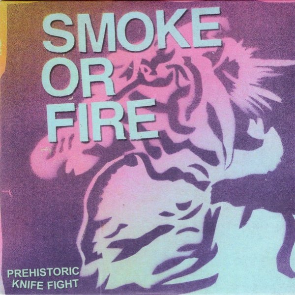 Album Prehistoric Knife Fight - Smoke or Fire