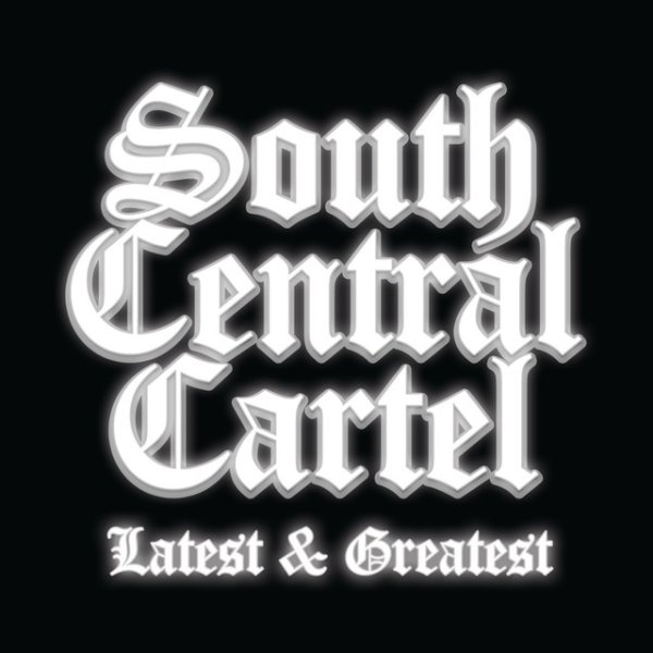 Album South Central Cartel - South Central Cartel Latest and Greatest