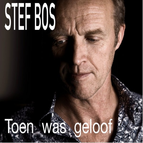 Album Stef Bos - Toen Was Geloof